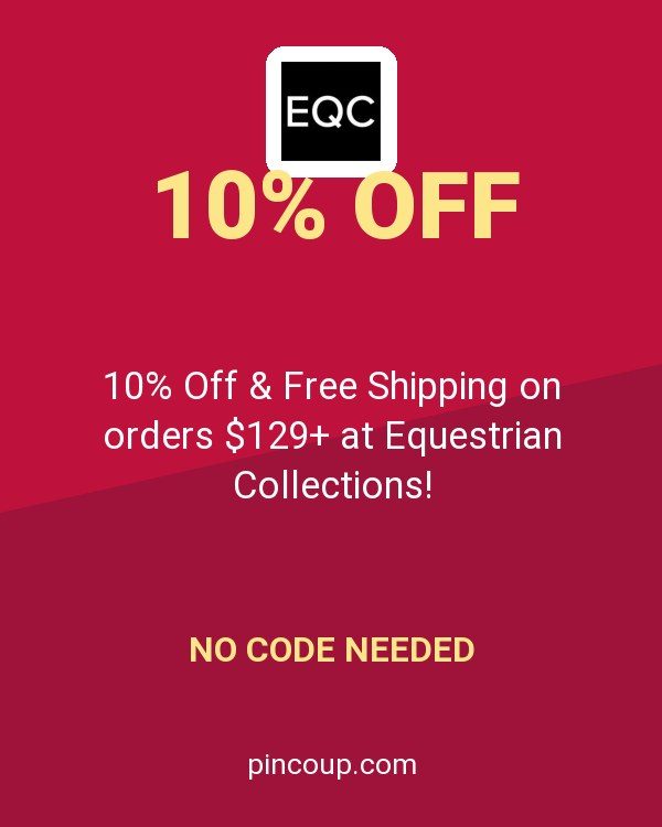 10% Off & Free Shipping on orders $129+ at Equestrian Collections!