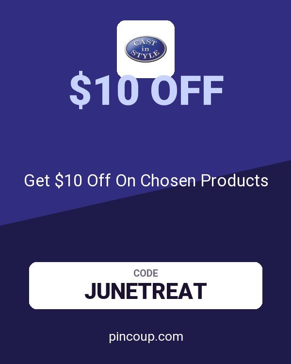Cast in Style coupon: Get $10 Off On Chosen Products