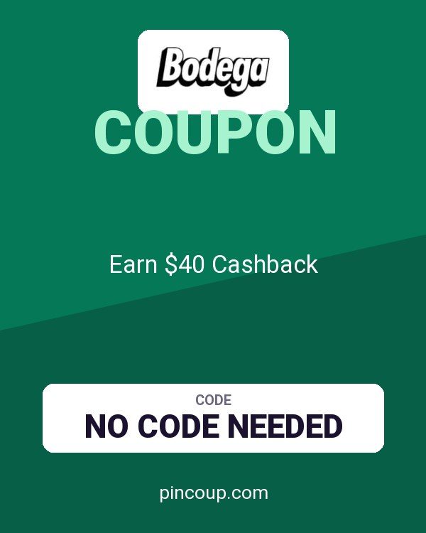 Bodega coupon: Earn $40 Cashback
