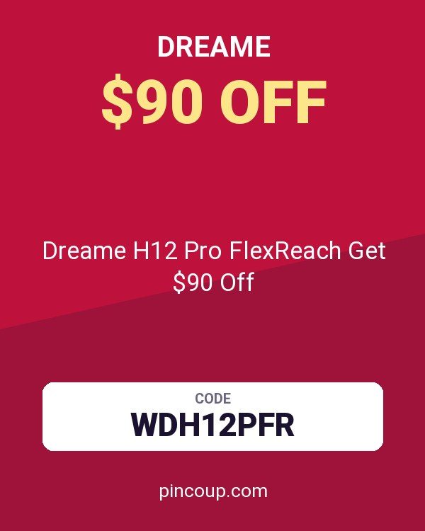 Dreame H12 Pro FlexReach Get $90 Off