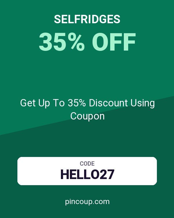selfridges: Get Up To 35% Discount Using Coupon