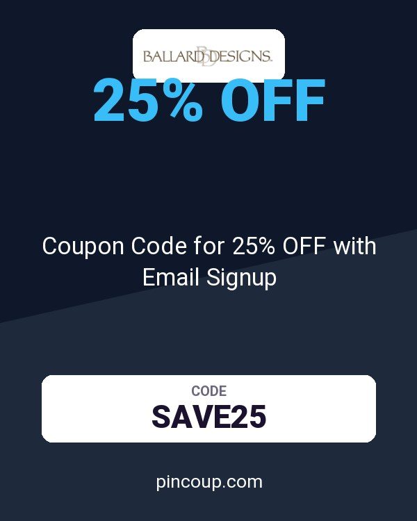 Ballard Designs: Coupon Code for 25% OFF with Email Signup