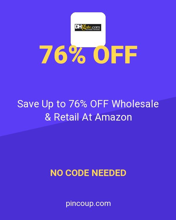 DHgate coupon: Save Up to 76% OFF Wholesale & Retail At Amazon