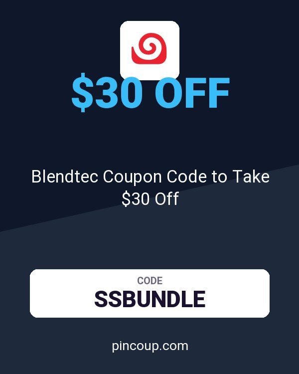 Blendtec Coupon Code to Take $30 Off