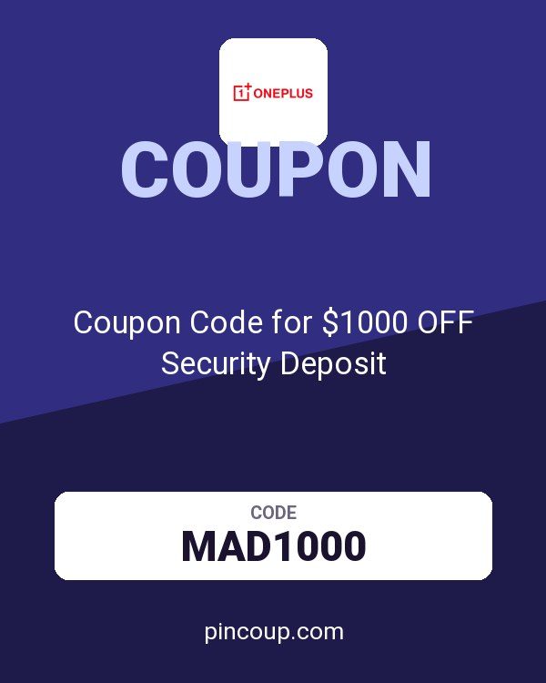 OnePlus: Coupon Code for $1000 OFF Security Deposit