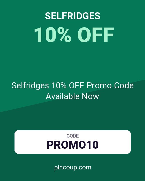 Selfridges 10% OFF Promo Code Available Now