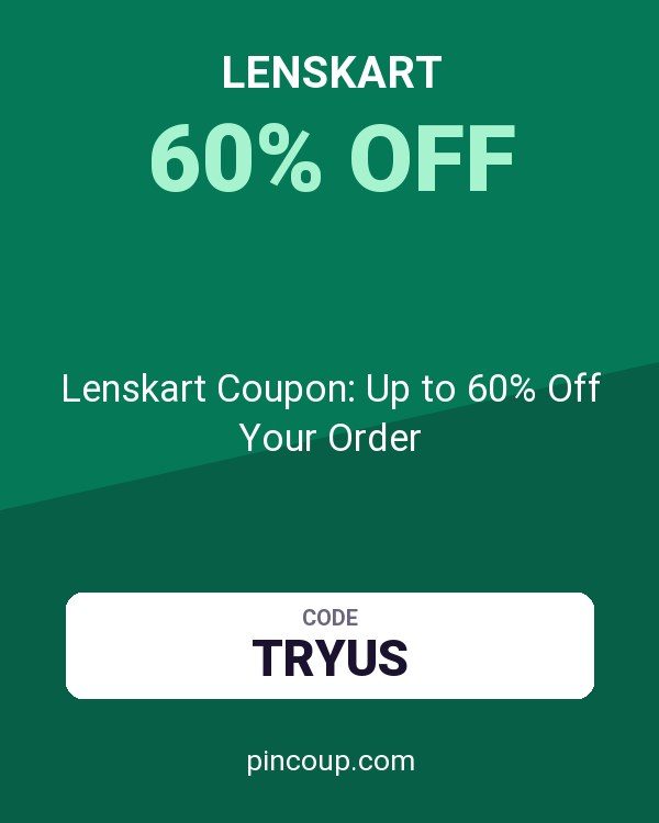 Lenskart Coupon: Up to 60% Off Your Order