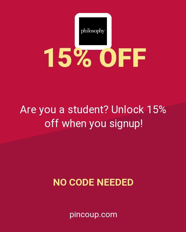 Philosophy coupon: Are you a student? Unlock 15% off when you signup!