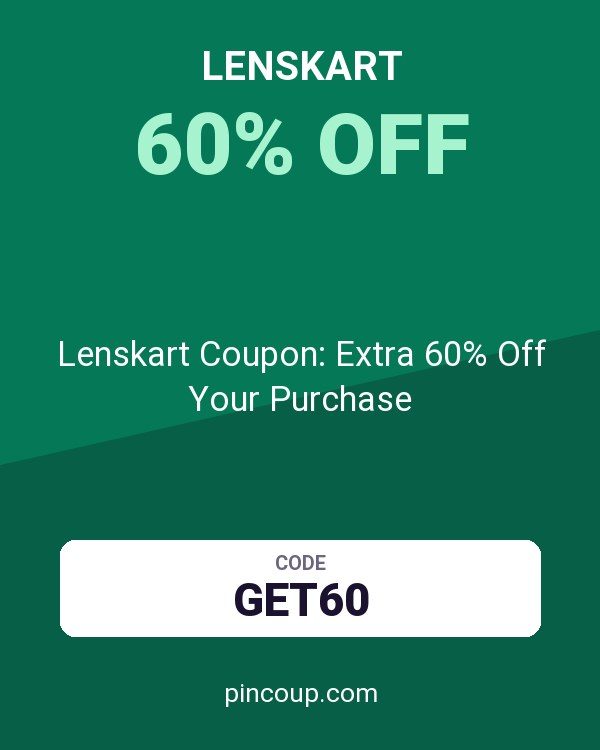Lenskart Coupon: Extra 60% Off Your Purchase