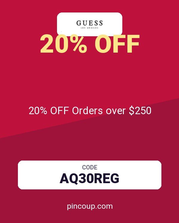 Guess coupon: 20% OFF Orders over $250