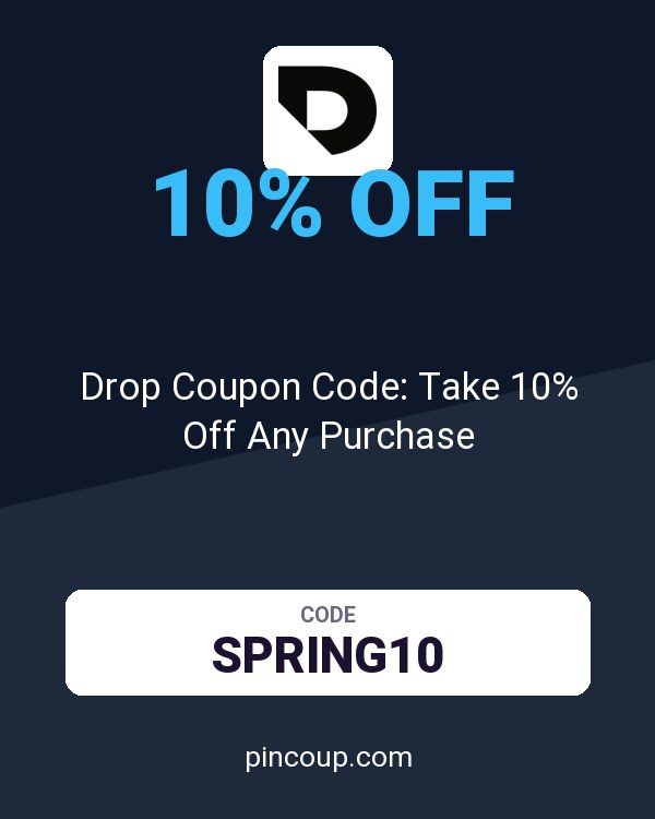 Drop Coupon Code: Take 10% Off Any Purchase