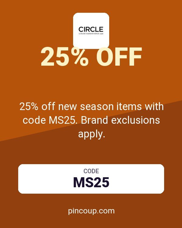 Circle Fashion coupon: 25% off new season items with code MS25. Brand exclusions apply.