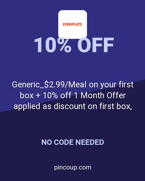 EveryPlate coupon: Generic_$2.99/Meal on your first box + 10% off 1 Month Offer applied as discount on first box, varies by plan