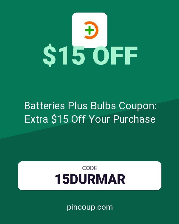 Batteries Plus Bulbs Coupon: Extra $15 Off Your Purchase