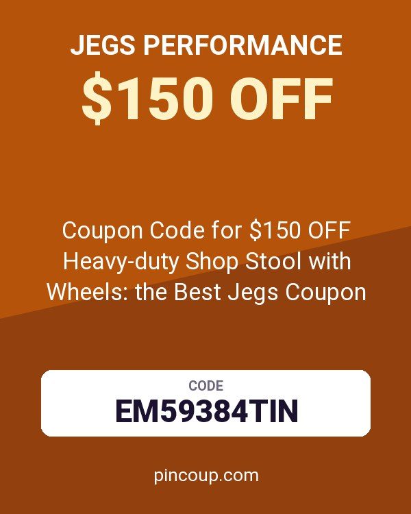 JEGS Performance: Coupon Code for $150 OFF Heavy-duty Shop Stool with Wheels: the Best Jegs Coupon Code