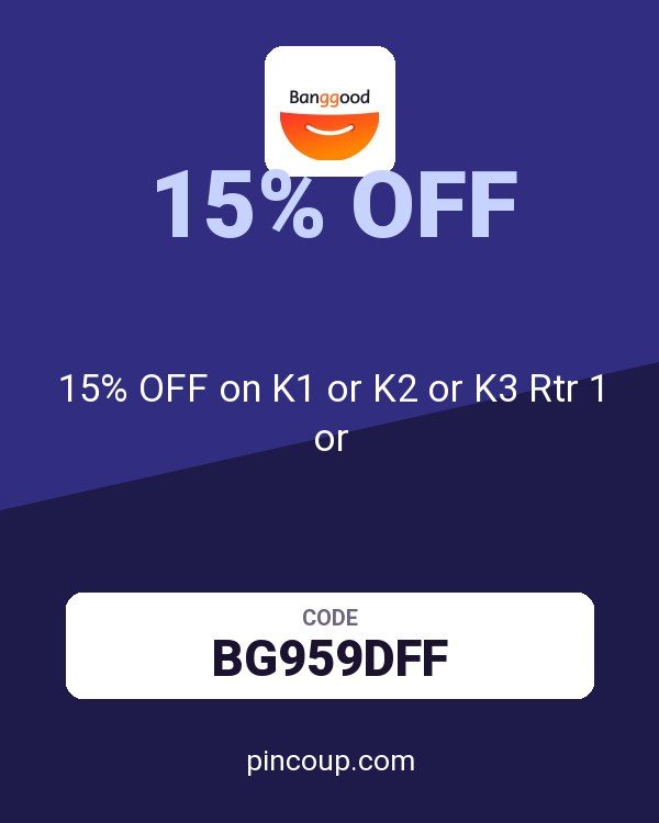 Banggood DE coupon: 15% OFF on K1 or K2 or K3 Rtr 1 or