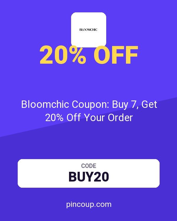 Bloomchic Coupon: Buy 7, Get 20% Off Your Order