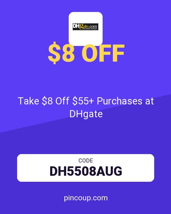 Take $8 Off $55+ Purchases at DHgate