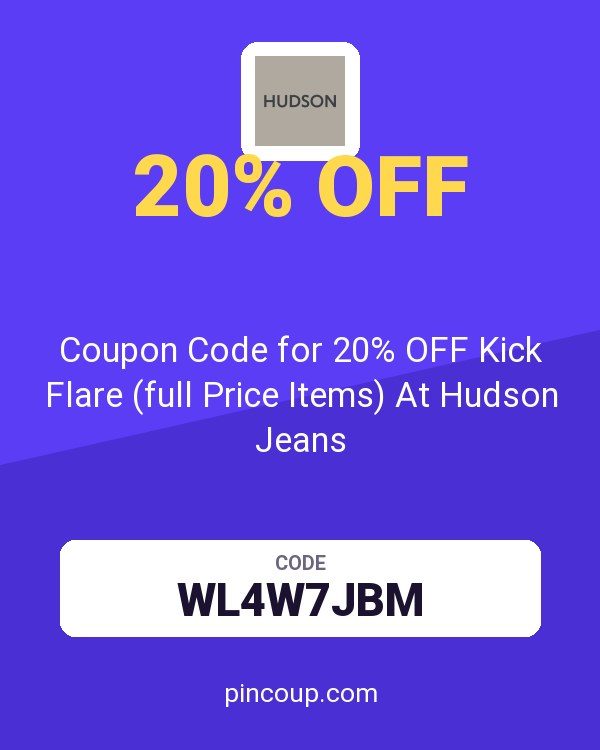 Coupon Code for 20% OFF Kick Flare (full Price Items) At Hudson Jeans