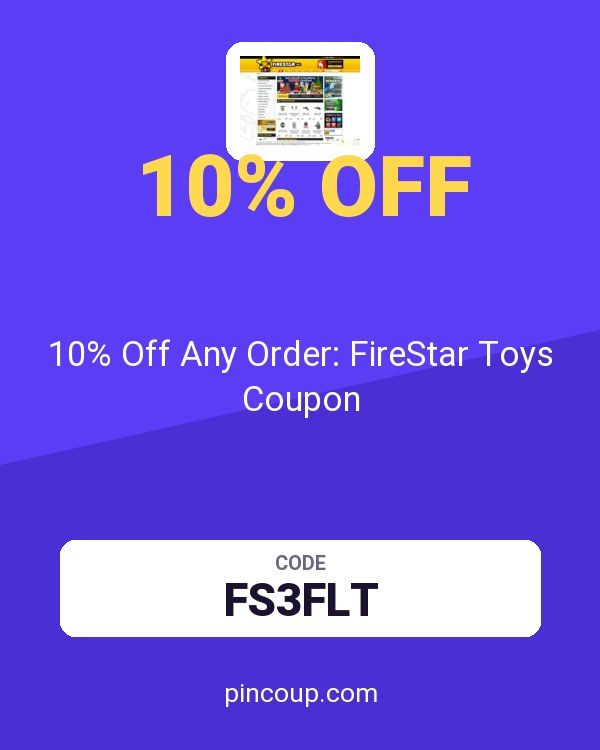 FireStarToys.com: 10% Off Any Order: FireStar Toys Coupon