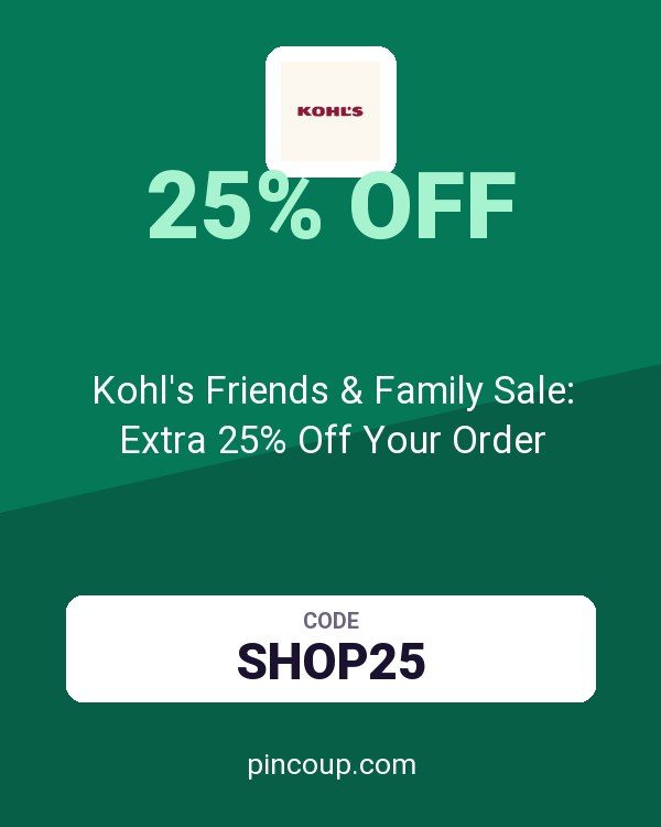 Kohl's Friends & Family Sale: Extra 25% Off Your Order