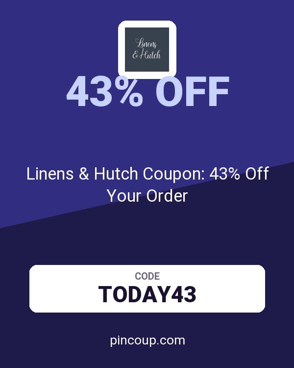 Linens and Hutch: Linens & Hutch Coupon: 43% Off Your Order