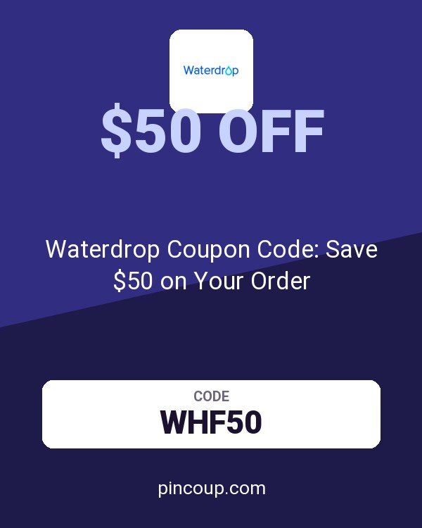Waterdrop Coupon Code: Save $50 on Your Order
