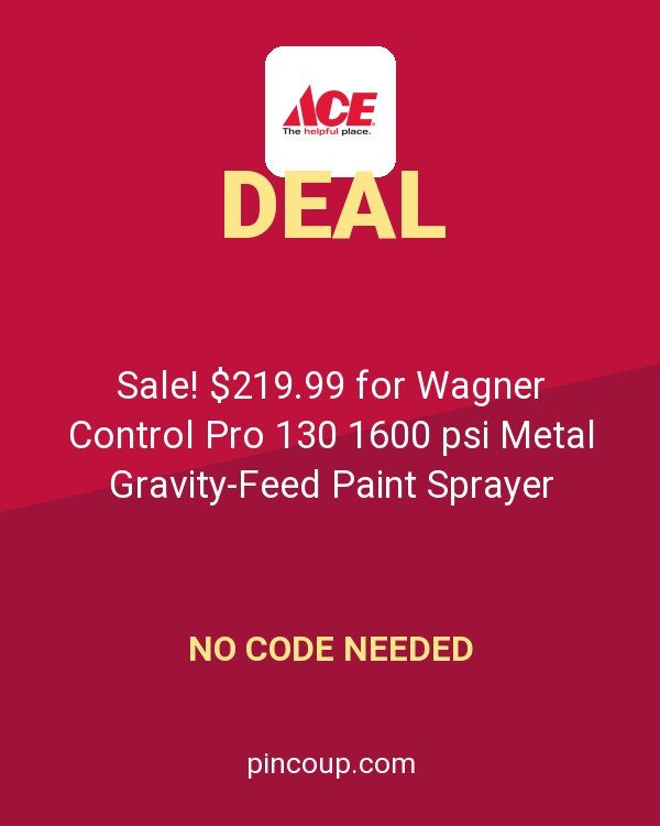 Ace Hardware coupon: Sale! $219.99 for Wagner Control Pro 130 1600 psi Metal Gravity-Feed Paint Sprayer