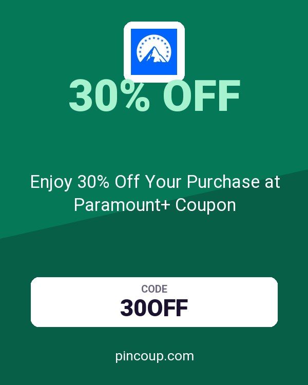 Enjoy 30% Off Your Purchase at Paramount+ Coupon