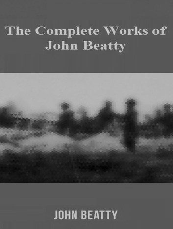 The Complete Works of John Beatty at Rakuten Kobo
