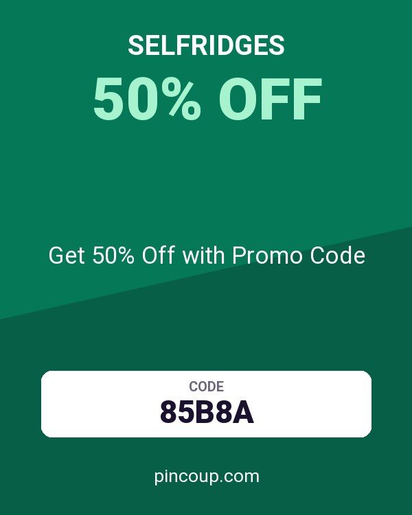 selfridges coupon: Get 50% Off with Promo Code