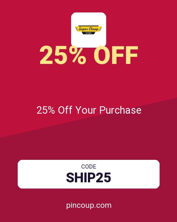 Super Cheap Signs coupon: 25% Off Your Purchase