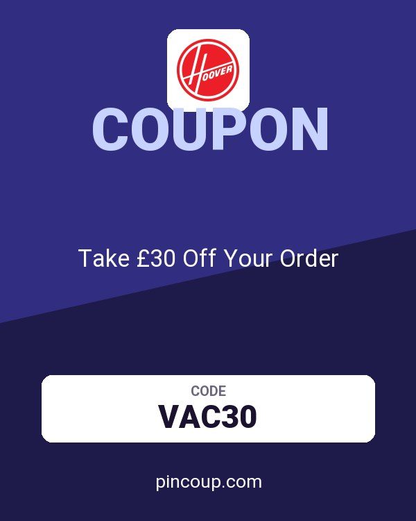 Hoover coupon: Take £30 Off Your Order