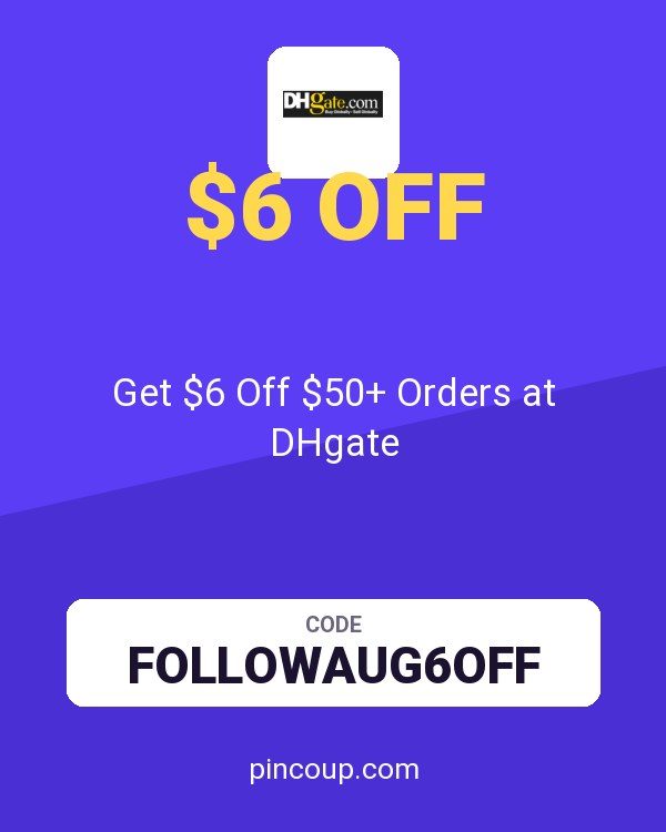 Get $6 Off $50+ Orders at DHgate