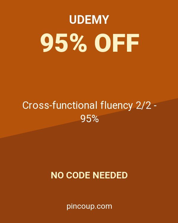 Udemy coupon: Cross-functional fluency 2/2 - 95%