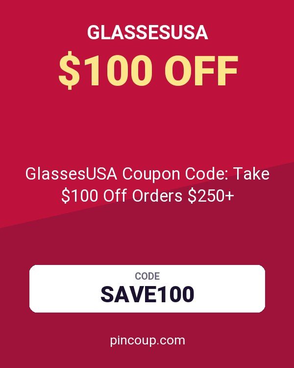 GlassesUSA Coupon Code: Take $100 Off Orders $250+