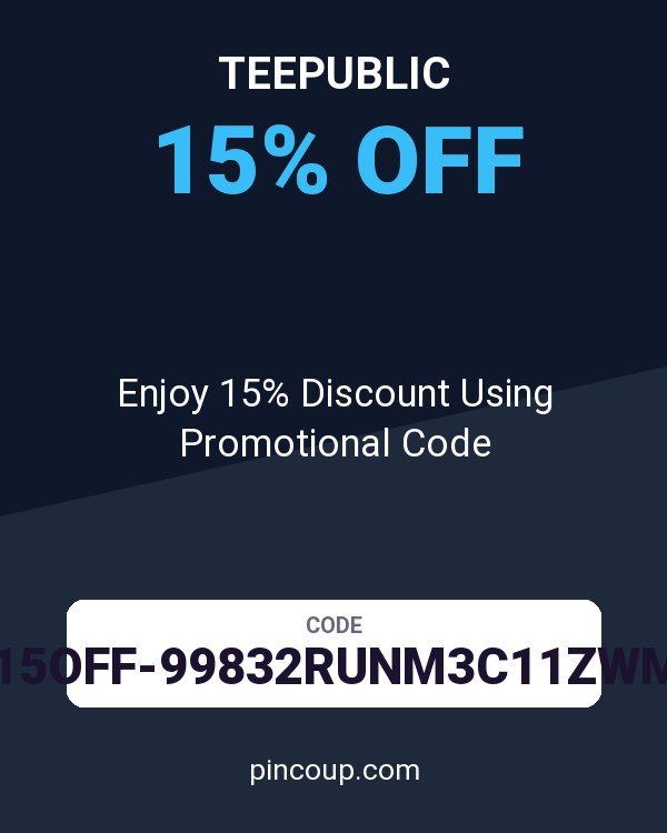 TeePublic coupon: Enjoy 15% Discount Using Promotional Code