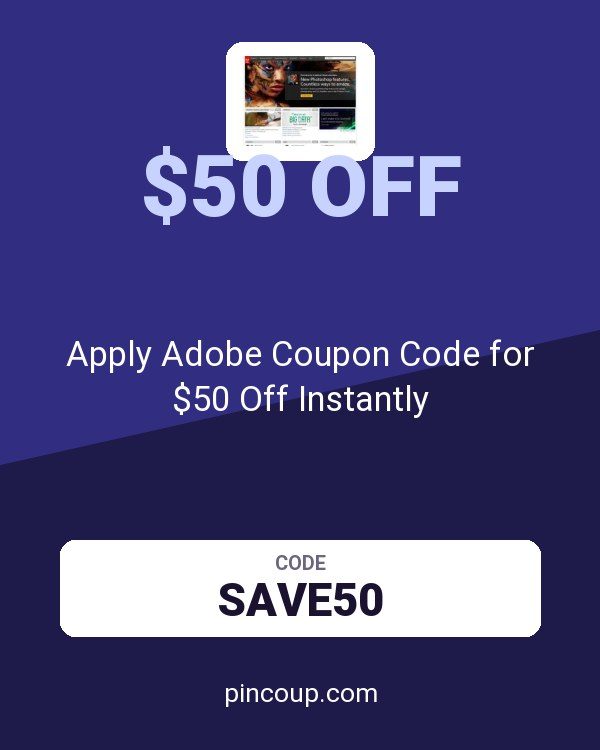 Apply Adobe Coupon Code for $50 Off Instantly