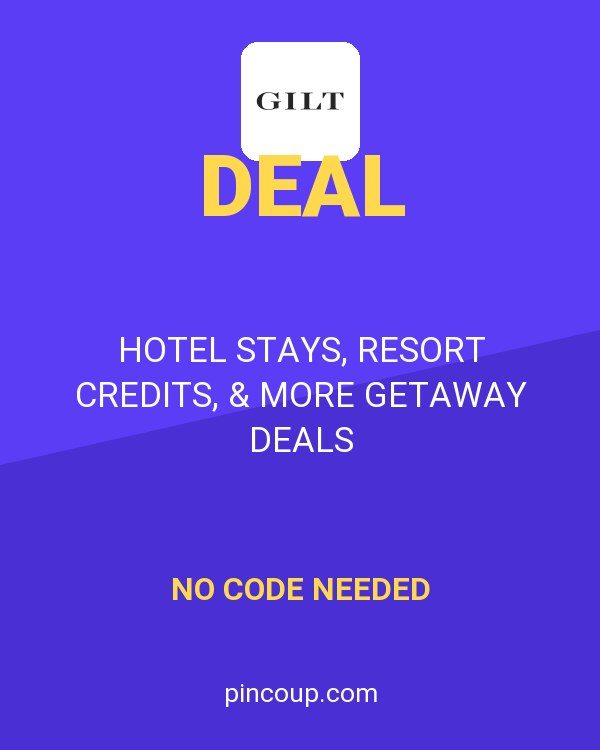Gilt & Gilt City coupon: HOTEL STAYS, RESORT CREDITS, & MORE GETAWAY DEALS