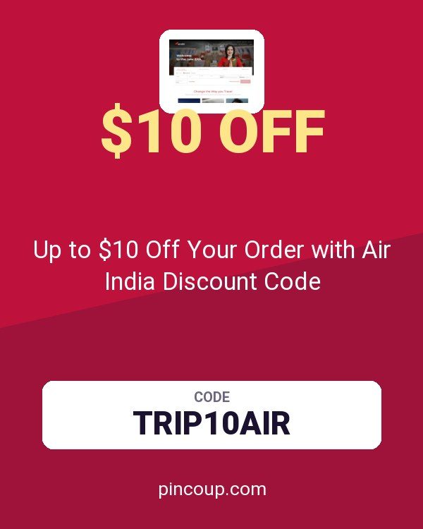 Up to $10 Off Your Order with Air India Discount Code