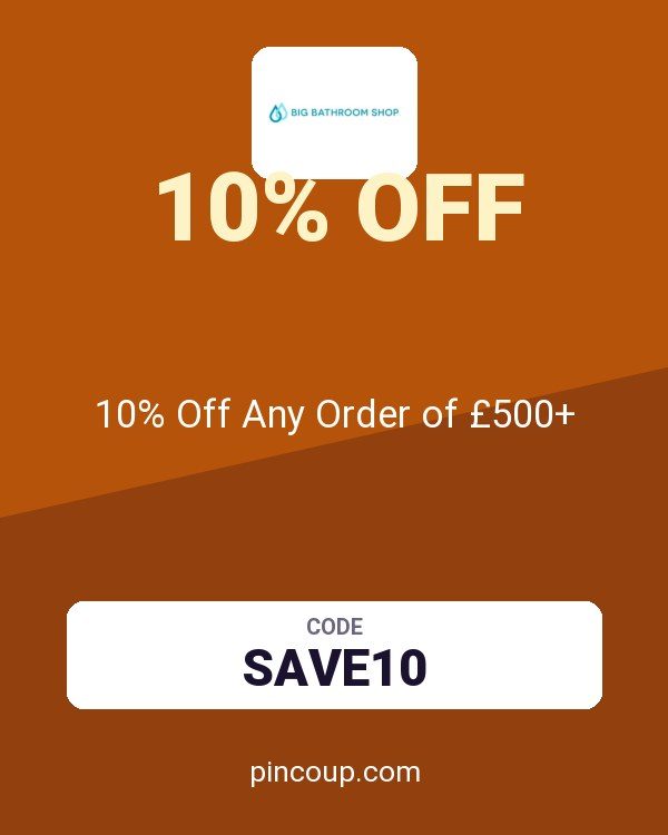 BIG BATHROOM SHOP coupon: 10% Off Any Order of £500+