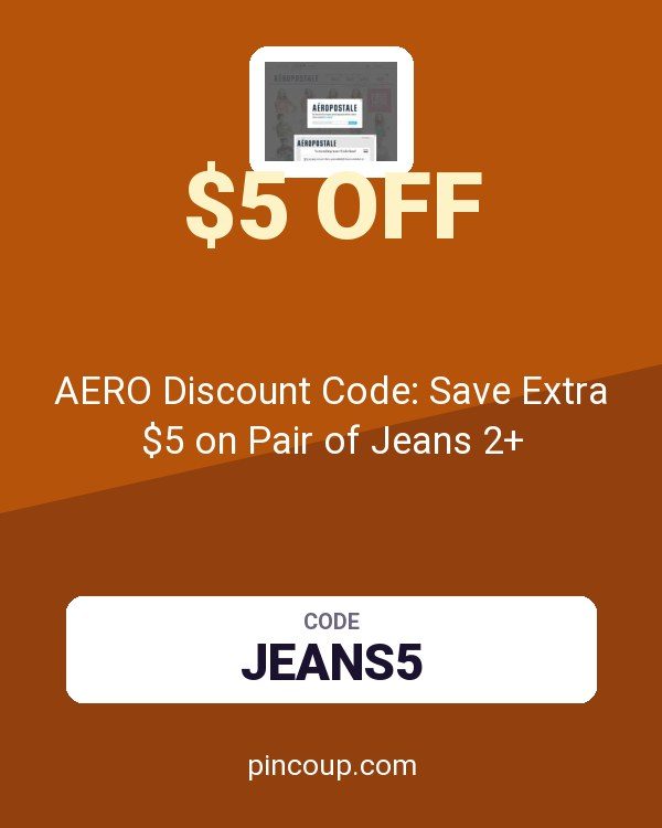 Aeropostale coupon: AERO Discount Code: Save Extra $5 on Pair of Jeans 2+