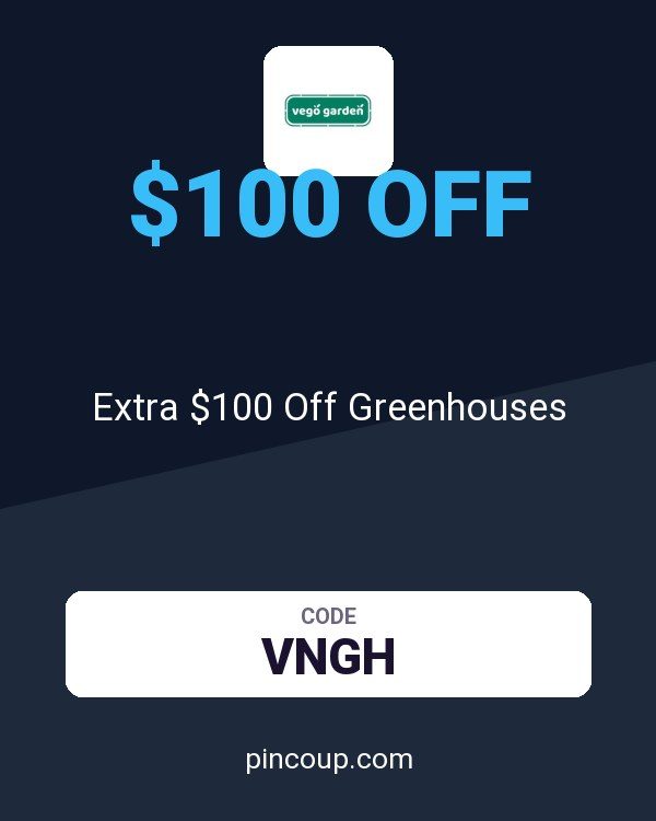Vego Garden coupon: Extra $100 Off Greenhouses