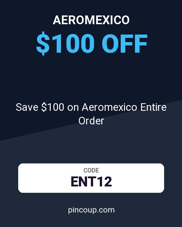 Save $100 on Aeromexico Entire Order