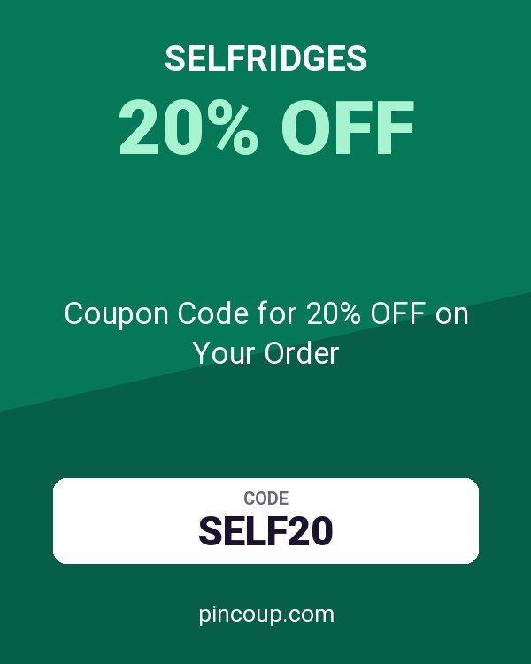 selfridges: Coupon Code for 20% OFF on Your Order