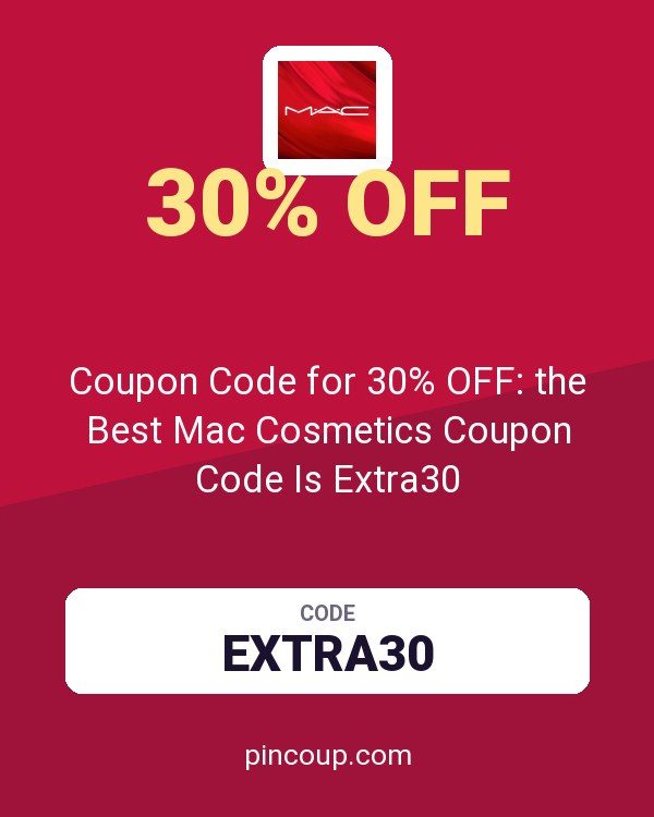 Coupon Code for 30% OFF: the Best Mac Cosmetics Coupon Code Is Extra30