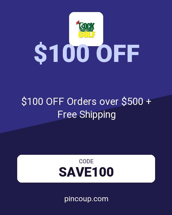 Rock Bottom Golf coupon: $100 OFF Orders over $500 + Free Shipping