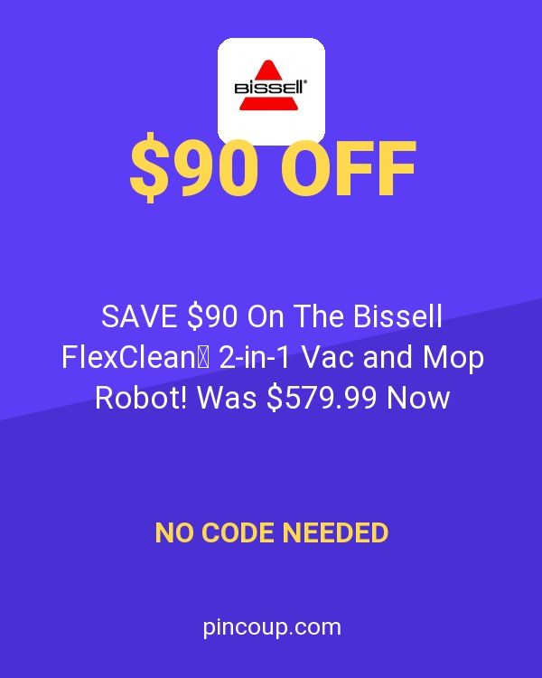 SAVE $90 On The Bissell FlexClean 2-in-1 Vac and Mop Robot! Was $579.99 Now $489.99 - Get Free Shipping! Shop Now! Sale Ends 8/29/26!
