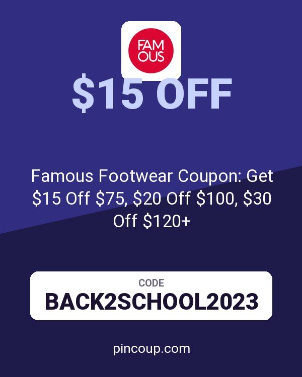 Famous Footwear Coupon: Get $15 Off $75, $20 Off $100, $30 Off $120+