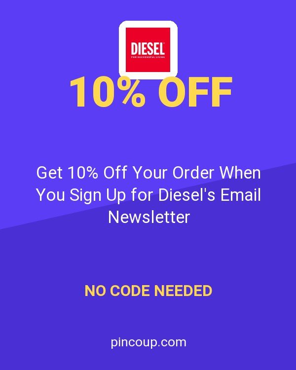 Get 10% Off Your Order When You Sign Up for Diesel's Email Newsletter